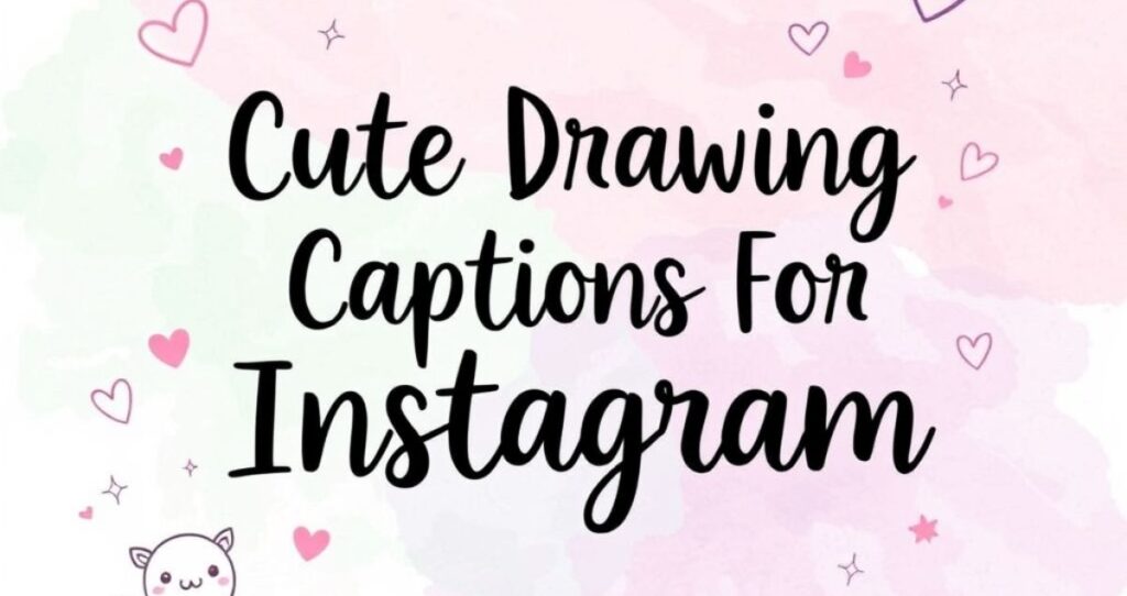 Cute Drawing Captions For Instagram