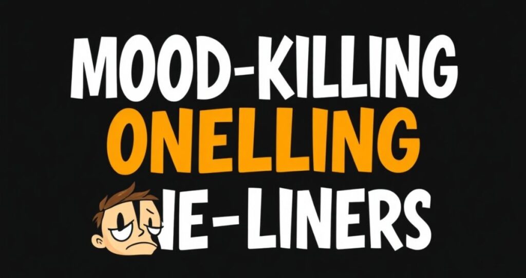 Mood-Killing One-Liners