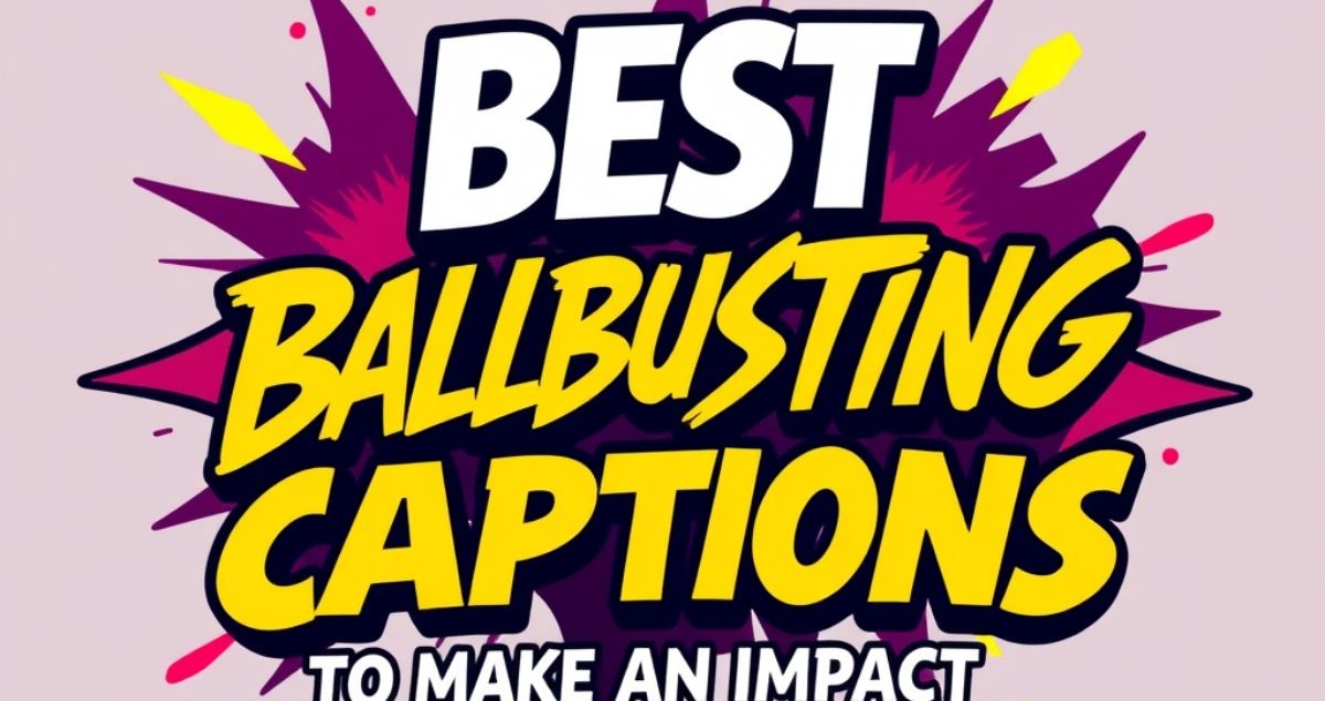 Best Ballbusting Captions to Make an Impact